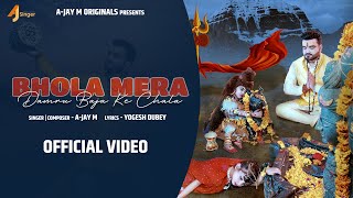 Bhola Mera Damru Baja Ke Chala | Full Official 4K Video | A-Jay M | Latest Bholenath Hit Songs