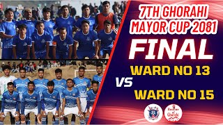 LIVE | 7th Ghorahi Mayor Cup 2081 | FINAL | Ward No.13 Vs Ward No. 15