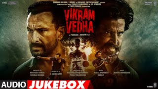 Vikram Vedha Full Album (Jukebox) Hrithik Roshan, Saif Ali Khan |Vishal Sheykhar,SAM CS | Bhushan K