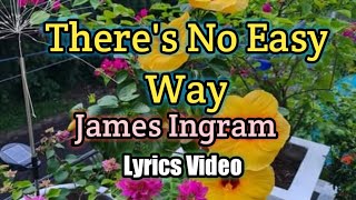 There's No Easy Way - James Ingram (Lyrics Video)