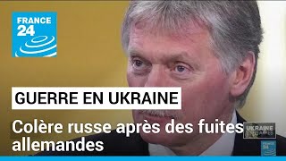 Guerre en Ukraine : colère russe après des fuites allemandes • FRANCE 24