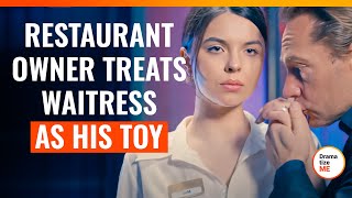 Restaurant Owner Treats Waitress As His Toy | @DramatizeMe.Special