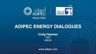 ADIPEC Energy Dialogue with Craig Hayman, CEO, AVEVA