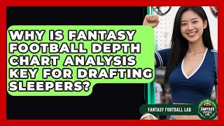 Why Is Fantasy Football Depth Chart Analysis Key For Drafting Sleepers? - Fantasy Football Lab