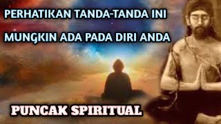 TANDA TANDA ORANG YANG SUDAH MENCAPAI PUNCAK SPIRITUAL