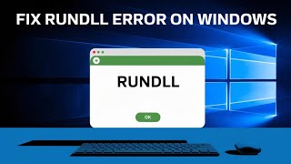 How to Fix RunDLL Error on Windows 11 [GUIDE]