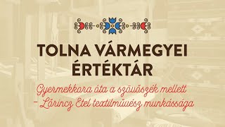 🌹Tolna Vármegyei Értéktár🌹Gyermekkora óta a szövőszék mellett – Lőrincz Etel textilművész munkássága