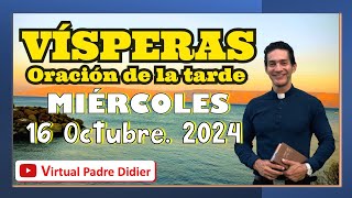 Vísperas de hoy Miércoles 16 Octubre 2024. Oración de la tarde. Padre Didier