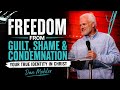 How to Live FREE from Guilt, Shame & Condemnation | True Identity in Christ | Dan Mohler