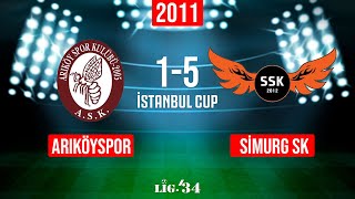 Arıköyspor 1-5 Simurg SK (2011) | Lig34 İstanbul Cup 2021