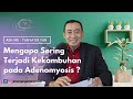 Ask Me - Tanya Dr Yan | ADENOMYOSIS | Mengapa Sering Terjadi Kekambuhan pada Adenomyosis ?