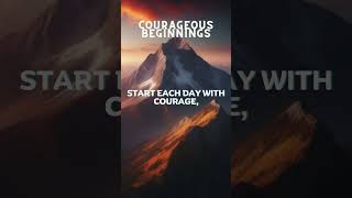 Courageous Beginnings #motivation