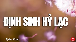 Định Sinh Hỷ Lạc - Ajahn Chah