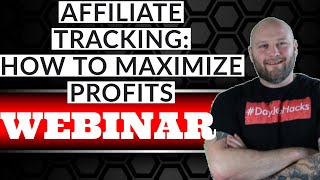 WEBINAR - How to Track Affiliate Campaigns for Maximum Profit - Everything You Need to Know