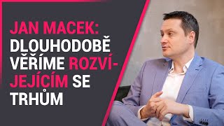 Jan Macek (Conseq IM): Dlouhodobě věříme rozvíjejícím se trhům