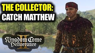 The Collector: Catch Matthew \u0026 Get the Book | Kingdom Come Deliverance 2