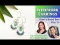 Sara's Wire Wrap Jewelry Tips! Earth's Wonders Earrings Class w/ Sara Lovecraft + Sam Siegel