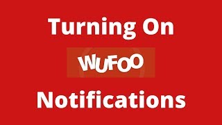 How To Turn On Notifications In Wufoo | Get A Notification Each Time A New Wufoo Form Is Completed