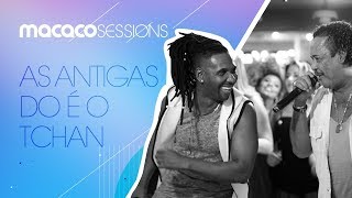 Macaco Sessions: É o Tchan! - As Antigas