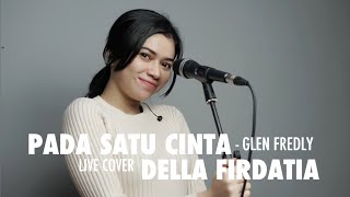 Pada Satu Cinta - Glen Fredly Live Cover Della Firdatia