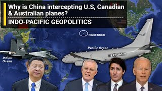 Why Chinese jets are intercepting US, Canadian, Australian planes | Indo-Pacific Geopolitics