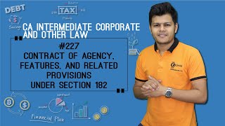 Contract of Agency, Features, and Related Provisions Under Section 182 - Indian Contract Act 1872