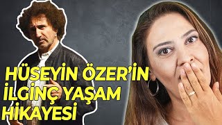 HÜSEYİN ÖZER'İN İLGİNÇ YAŞAM HİKAYESİ