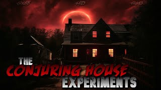 599: The Conjuring House Experiments