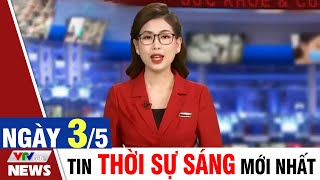 BẢN TIN SÁNG ngày 3/5 - Tin tức thời sự mới nhất hôm nay | VTVcab Tin tức
