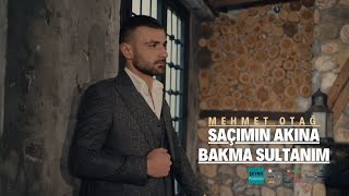 Mehmet Otağ Saçımın Akına Bakma Sultanım (Official Video)