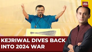 Kejriwal News | Kejriwal Dives Back Into 2024 War | Lok Sabha Election | India Today