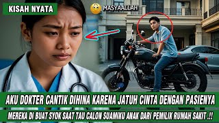 KISAH DOKTER CANTIK DIHINA NIKAHI PASIENYA YANG MISKIN TAK DISANGKA IYA ANAK PEMILIK RUMAH SAKIT