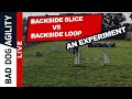 Backside Slice vs Backside Loop: An Experiment