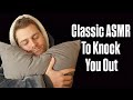 Classic ASMR To Knock You OUT