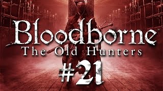 Bloodborne The Old Hunters #21 - Die Peter-Lustig-Richtigstellung