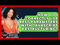 How Do I Correctly Use Rest Parameters With JavaScript Destructuring? - JavaScript Toolkit