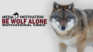 BE WOLF ALONE  AND CHANGE YOUR LIFE-BEST MOTIVATIONAL VIDEO