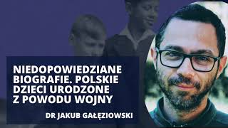 Kim są CBOW, czyli dzieci Polek i żołnierzy Wehrmachtu | dr Jakub Gałęziowski