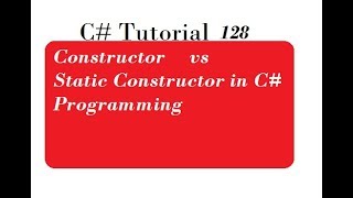 Constructor vs Static Constructor in C# Programming