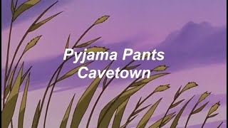 pyjama pants - cavetown (lyrics)