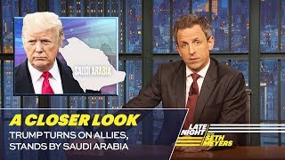 Trump Turns on Allies, Stands by Saudi Arabia: A Closer Look