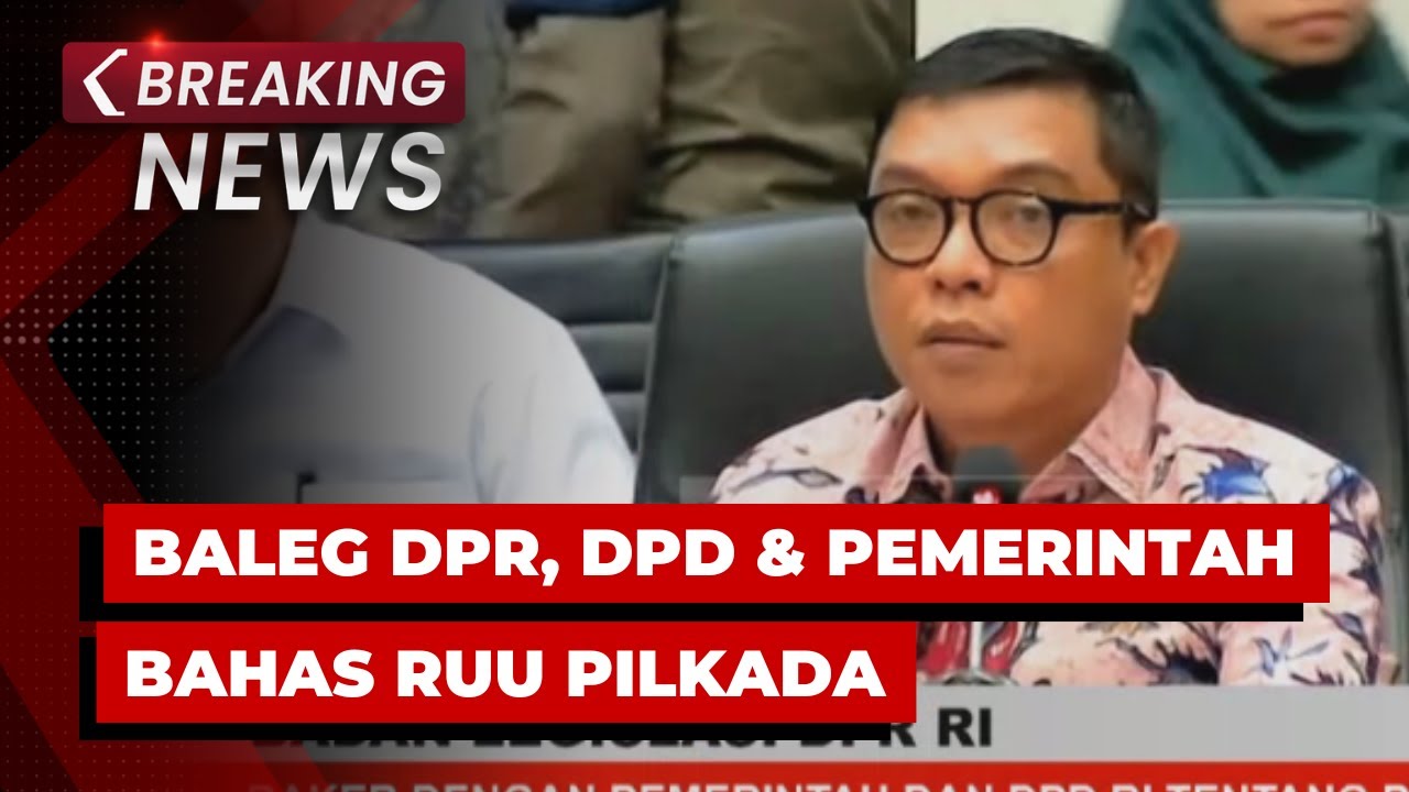 BREAKING NEWS - Raker Baleg DPR Bersama Pemerintah & DPD Bahas RUU ...