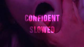 CONFIDENT | SLOWED