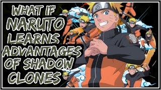 What If Naruto Learns Advantages Of Shadow Clones || Part-1 ||