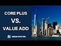 Value Add Real Estate vs. Core Plus Real Estate - What's The Difference?