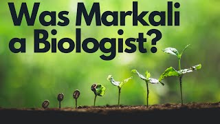 Was Markali a biologist?