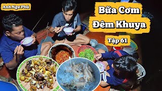 Bữa Cơm Đêm Trên Biển Toàn Món Ngon • Cuộc Sống Trên Biển Tập 61 | Anh Ngư Phủ