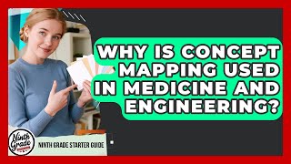 Why Is Concept Mapping Used In Medicine And Engineering? - Ninth Grade Starter Guide