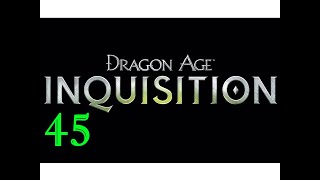 CORYPHEUS, TU T’ES PLANTÉ !! ENCORE !! - Dragon Age : Inquisition - Ep. 45 Let's Play FR