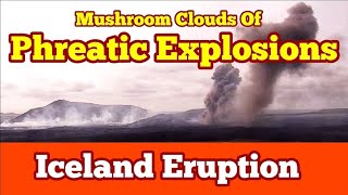 Powerful Phreatic Exolosions: Iceland Volcano Eruption Update, Svartsengi Volcanic System